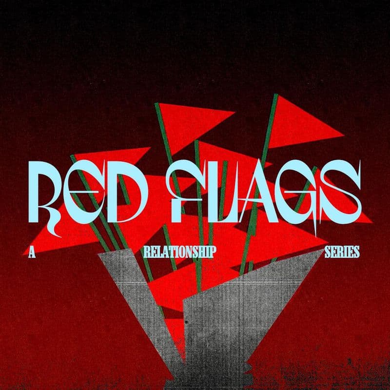 Red Flags — a sermon series on recognizing warning signs in relationships