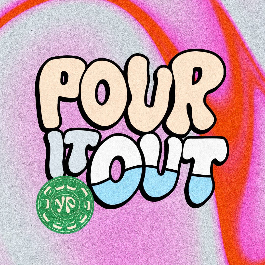 Pour It Out