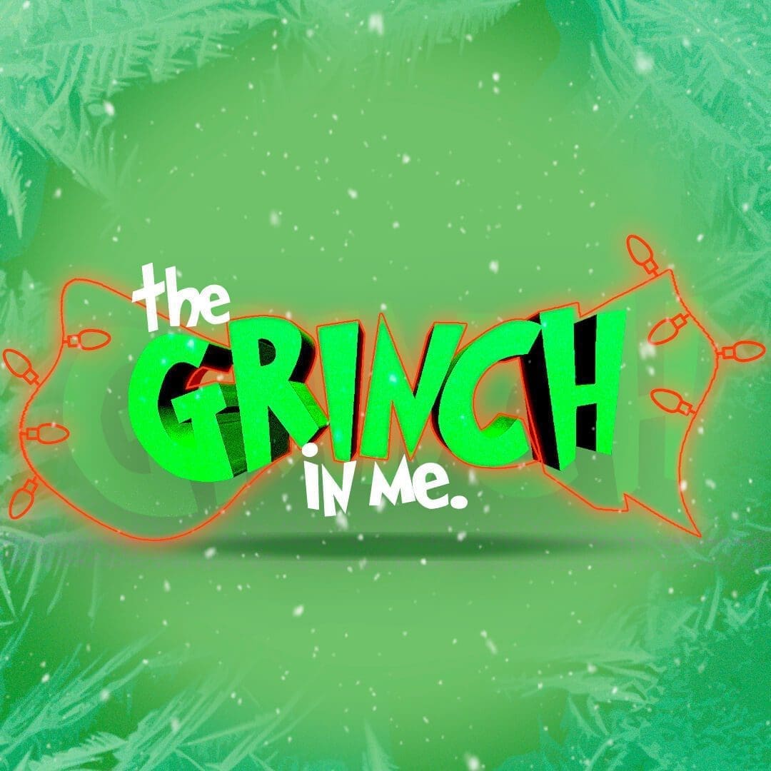 The Grinch in Me